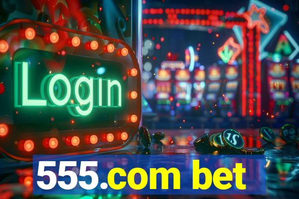 555.com bet